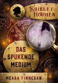 Shirley Houmes. Das spukende Medium