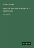Briefe von Wilhelm von Humboldt an eine Freundin