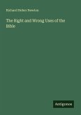 The Right and Wrong Uses of the Bible The Right and Wrong Uses of the Bible