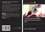 Las claves de una relación satisfactoria entre padres e hijos Las claves de una relación satisfactoria entre padres e hijos