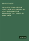 The Relative Proportions of the Steam-Engine. Being a Rational and Practical Discussion of the Dimensions of Every Detail of the Steam-Engine