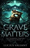Grave Matters (Thornhill Vampire Chronicles, #5) (eBook, ePUB) Grave Matters (Thornhill Vampire Chronicles, #5) (eBook, ePUB)