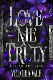 Love Me Truly (Behind the Veil, #2) (eBook, ePUB) Love Me Truly (Behind the Veil, #2) (eBook, ePUB)