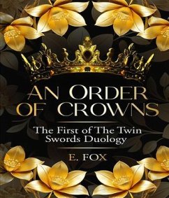An Order of Crowns (eBook, ePUB) - Fox, E.