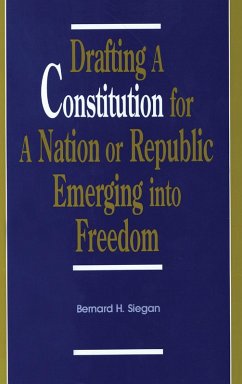 Drafting a Constitution for a Nation or Republic Emerging into Freedom (eBook, PDF) - Siegan, Bernard H.