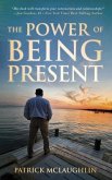 The Power of Being Present (eBook, ePUB) The Power of Being Present (eBook, ePUB)