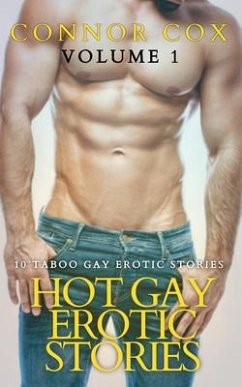 Cover Hot Gay Erotic Stories Volume 1- 10 Taboo Gay Erotic Stories - Gay Erotica for Men - Gay Erotica MM (eBook, ePUB)