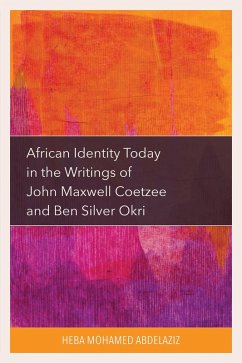 African Identity Today in the Writings of John Maxwell Coetzee and Ben Silver Okri (eBook, PDF) Cover African Identity Today in the Writings of John Maxwell Coetzee and Ben Silver Okri (eBook, PDF)