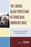 The Liberal Black Protestant Heterosexual Bourgeois Male (eBook, PDF)