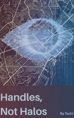 Handles, Not Halos (eBook, ePUB) - Tachi Handles, Not Halos (eBook, ePUB) - Tachi