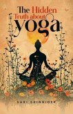 The Hidden Truth about Yoga (eBook, ePUB) The Hidden Truth about Yoga (eBook, ePUB)