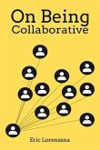 On Being Collaborative (eBook, ePUB) On Being Collaborative (eBook, ePUB)