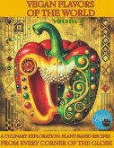 Vegan Flavors of The World: A Culinary Exploration: Plant-Based Recipes From Every Corner of the Globe (eBook, ePUB)