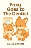 Foxy Goes to the Dentist (Foxy & Friends) (eBook, ePUB) Foxy Goes to the Dentist (Foxy & Friends) (eBook, ePUB)