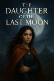 The Daughter of the Last Moon (eBook, ePUB)