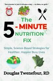 The 5-Minute Nutrition Fix: Simple, Science-Based Strategies for Healthier, Happier Busy Lives (eBook, ePUB) The 5-Minute Nutrition Fix: Simple, Science-Based Strategies for Healthier, Happier Busy Lives (eBook, ePUB)