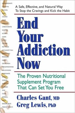 End Your Addiction Now (eBook, ePUB) - Gant, Charles; Lewis, Greg
