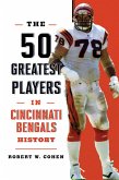 The 50 Greatest Players in Cincinnati Bengals History (eBook, ePUB)