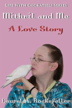 Cover Mithril and Me: A Love Story (Life With Cockatiels, #3) (eBook, ePUB)