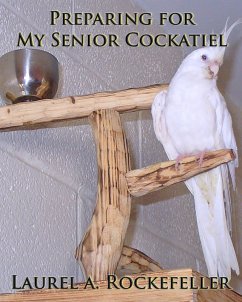 Cover Preparing for My Senior Cockatiel (Life With Cockatiels, #2) (eBook, ePUB)