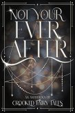 Not Your Ever After: An Anthology of Crooked Fairy Tales (eBook, ePUB)