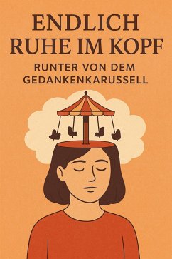 Cover Endlich Ruhe im Kopf: Runter von Gedankenkarussell (eBook, ePUB)