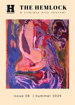 The Hemlock Journal Issue 08 (eBook, ePUB) - Muro, John; Daniel, Sophia; Janssen, Marc; Locrian, Sam; EJHyndman; Chakravorthy, Urmi; McDevit, Justin; Papaai, Jeena R; Brazaitis, Mark; Mohar, Shrutidhora P; Cheeseman, Lee; Adams, S. M; Basu, Amita; Claro, Nicholas; Pillay, Mary Tina Shamil The Hemlock Journal Issue 08 (eBook, ePUB) - Muro, John; Daniel, Sophia; Janssen, Marc; Locrian, Sam; EJHyndman; Chakravorthy, Urmi; McDevit, Justin; Papaai, Jeena R; Brazaitis, Mark; Mohar, Shrutidhora P; Cheeseman, Lee; Adams, S. M; Basu, Amita; Claro, Nicholas; Pillay, Mary Tina Shamil