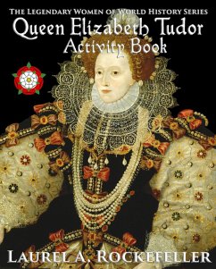 Cover Queen Elizabeth Tudor Activity Book (The Legendary Women of World History: Activity Books, #4) (eBook, ePUB)