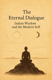 The Eternal Dialogue: Indian Wisdom and the Modern Self (eBook, ePUB)