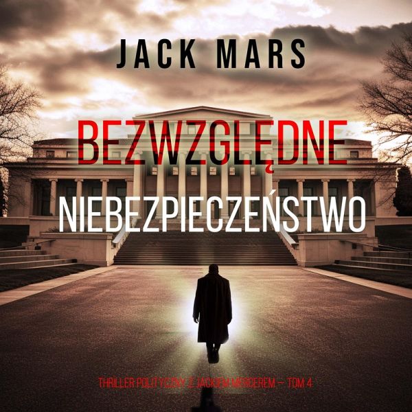 Bezwzględne niebezpieczeństwo (Thriller polityczny z Jackiem Mercerem — Tom 4) (MP3-Download)