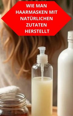 Cover Wie Man Haarmasken Mit Natürlichen Zutaten Herstellt (eBook, ePUB)