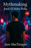 Mythmaking: Jordi El Niño Polla (eBook, ePUB) Mythmaking: Jordi El Niño Polla (eBook, ePUB)