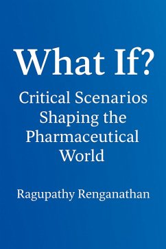 What If? Critical Scenarios Shaping the Pharma World (eBook, ePUB) - Renganathan, Ragupathy
