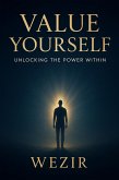 Value Yourself: Unlocking the Power Within (eBook, ePUB)