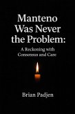 Manteno Never Was The Problem (eBook, ePUB)