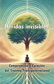 Heridas invisibles: comprensión y curación del trauma transgeneracional (eBook, ePUB) Heridas invisibles: comprensión y curación del trauma transgeneracional (eBook, ePUB)