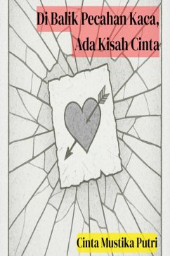 Cover Di Balik Pecahan Kaca, Ada Kisah Cinta (eBook, ePUB)
