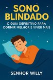 Sono Blindado: O Guia Definitivo para Dormir Melhor e Viver Mais (eBook, ePUB)