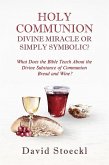 Holy Communion - Divine Miracle or Simply Symbolic? (eBook, ePUB)