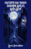 Cuentos que Nunca Deberías Leer en Luna Llena - Relatos Rioplatenses de Terror Gourmet Una cita con el realismo mágico... y con tus terrores más profundos (La Cuentería) (eBook, ePUB)