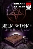 Biblia Satanae... das tödliche Symbol! (eBook, ePUB) Biblia Satanae... das tödliche Symbol! (eBook, ePUB)