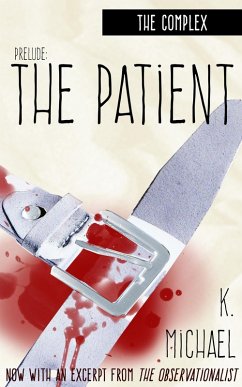 Cover The Complex, Prelude: The Patient (The Complex (Serial Novel), #1) (eBook, ePUB)