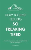 How To Stop Feeling So Freaking Tired (eBook, ePUB)