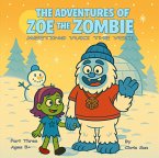 The Adventures Of Zoe The Zombie - Meeting Yuki The Yeti (eBook, ePUB) The Adventures Of Zoe The Zombie - Meeting Yuki The Yeti (eBook, ePUB)