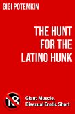 The Hunt for the Latino Hunk: Giant Muscle, Bisexual Erotic Short (Erotic shorts by Gigi Potemkin, #1.1) (eBook, ePUB) The Hunt for the Latino Hunk: Giant Muscle, Bisexual Erotic Short (Erotic shorts by Gigi Potemkin, #1.1) (eBook, ePUB)