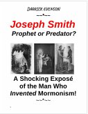 Joseph Smith Prophet or Predator? (eBook, ePUB) Joseph Smith Prophet or Predator? (eBook, ePUB)
