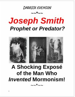 Joseph Smith Prophet or Predator? (eBook, ePUB) - Evenson, Darrick Joseph Smith Prophet or Predator? (eBook, ePUB) - Evenson, Darrick