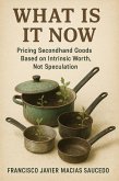 What Is It Now: Pricing Secondhand Goods Based on Intrinsic Worth, Not Speculation (eBook, ePUB)