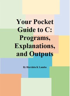 Cover Your Pocket Guide to C: Programs, Explanations, and Outputs (eBook, ePUB)