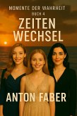 Zeiten Wechsel (MOMENTE DER WAHRHEIT, #4) (eBook, ePUB) Zeiten Wechsel (MOMENTE DER WAHRHEIT, #4) (eBook, ePUB)